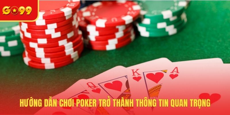 Hướng dẫn chơi Poker trở thành thông tin quan trọng