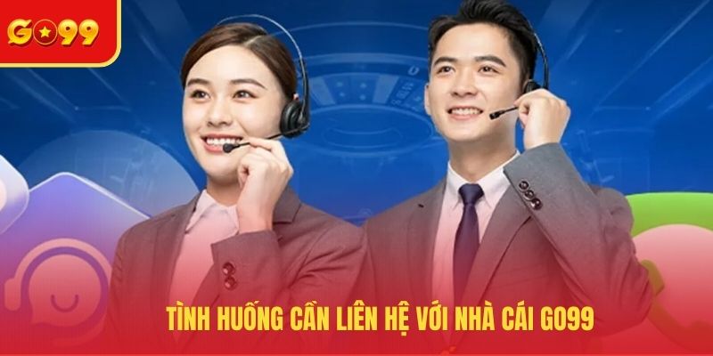 Những trường hợp cần liên lạc với nhà cái