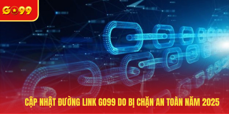Cập nhật đường link GO99 do bị chặn